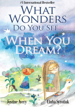 What Wonders Do You See... When You Dream? What Wonders Do You See... When You Dream?