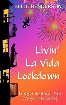 Livin' La Vida Lockdown : A Romantic Comedy - Life Got Hard But Then Love Got Interesting