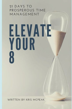 Elevate Your 8: 21 Days to Prosperous Time Management