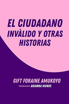 El Ciudadano Inválido y Otras Historias (Spanish Edition) El Ciudadano Inválido y Otras Historias (Spanish Edition)