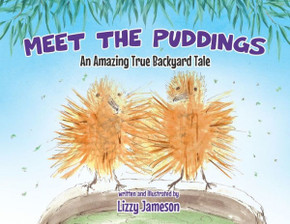 Meet The Puddings: An Amazing True Backyard Tale