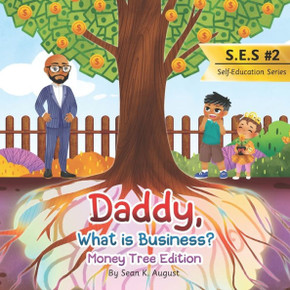 Daddy, What Is Business?: Money Tree Edition (Self-Education Series)