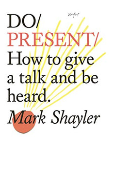 Do Present: How to give a talk like you've always wanted to