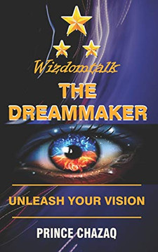 WIZDOMTALK, THE DREAMMAKER: UNLEASH YOUR VISION