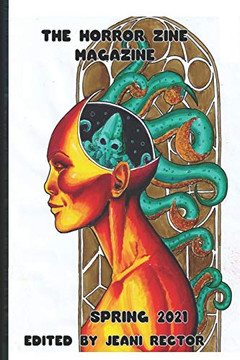 The Horror Zine Magazine Spring 2021 The Horror Zine Magazine Spring 2021