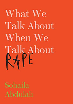 What We Talk About When We Talk About Rape What We Talk About When We Talk About Rape