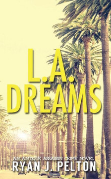 L.A. Dreams (Antique Assassin Crime Series)