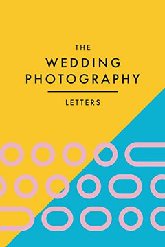 The Wedding Photography Letters The Wedding Photography Letters
