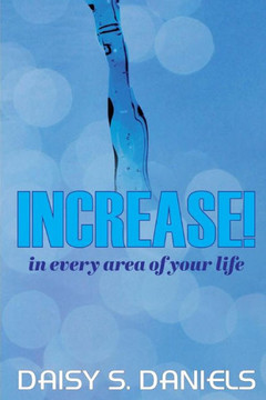 Increase!: In Every Area Of Your Life Increase!: In Every Area Of Your Life
