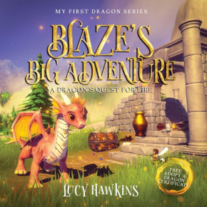 Blaze's Big Adventure: A Dragon's Quest For Fire (My First Dragon)