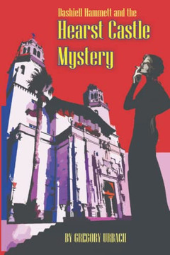 Dashiell Hammett and the Hearst Castle Mystery Dashiell Hammett and the Hearst Castle Mystery