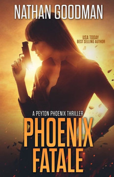 Phoenix Fatale (Peyton Phoenix Crime-Thriller) Phoenix Fatale (Peyton Phoenix Crime-Thriller)
