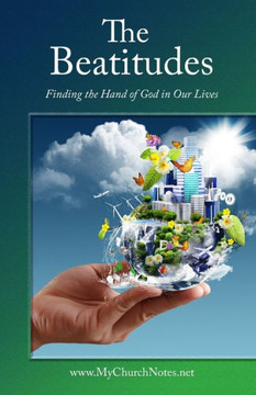 The Beatitudes : Opening The Hand Of God In Our Lives