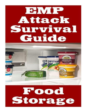 EMP Attack Survival Guide: Food Storage: The Ultimate Beginners Guide On How Develop A Food Survival Plan and Store Food To Help You Survive An EMP Attack