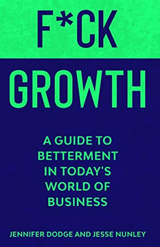 F*CK Growth : A Guide to Betterment in Today's World of BUSINESS