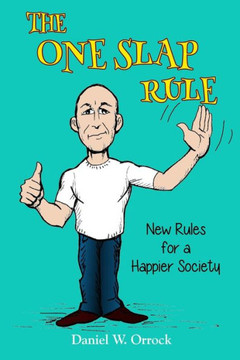 The One Slap Rule: New Rules For A Happier Society The One Slap Rule: New Rules For A Happier Society
