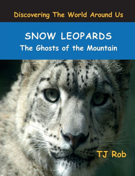 Snow Leopards : The Ghosts Of The Mountain Snow Leopards : The Ghosts Of The Mountain