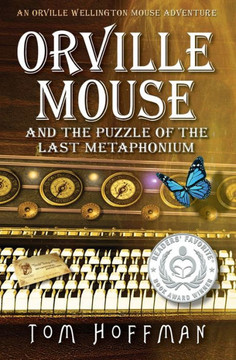 Orville Mouse And The Puzzle Of The Last Metaphonium (Orville Wellington Mouse)