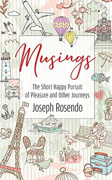 Musings - The Short Happy Pursuit of Pleasure and Other Journeys Musings - The Short Happy Pursuit of Pleasure and Other Journeys