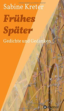 Frühes Später: Gedichte Und Gedanken (German Edition) - 9783748296423