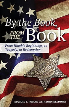 By The Book, From The Book: From Humble Beginnings, To Tragedy, To Redemption