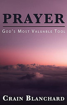 Prayer: God'S Most Valuable Tool Prayer: God'S Most Valuable Tool