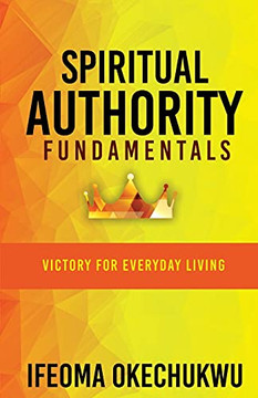 Spiritual Authority Fundamentals: Victory For Everyday Living