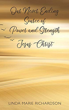 Our Never Ending Source Of Power And Strength Jesus Christ