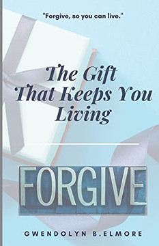 It'S The Gift That Keeps You Living: Forgive