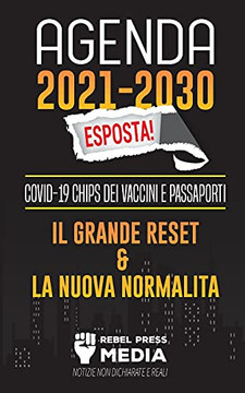 Agenda 2021-2030 Esposta!: Covid-19 Chips Dei Vaccini E Passaporti, Il Grande Reset E La Nuova Normalit?Á; Notizie Non Dichiarate E Reali (Truth Anonymous) (Italian Edition)