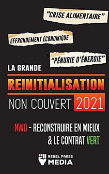 La Grande R??Initialisation 2021 Non Couvert: Crise Alimentaire, Effondrement ?Ëconomique Et P??Nurie D'?Ënergie; Nwo - Reconstruire En Mieux & Le Contrat Vert (Truth Anonymous) (French Edition)