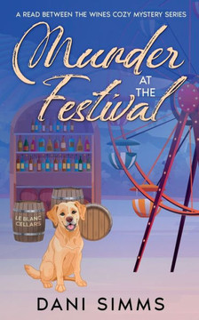 Murder At The Festival: A New Beginnings Cozy Hometown Mystery (A Read Between The Wines Cozy Mystery Series) Murder At The Festival: A New Beginnings Cozy Hometown Mystery (A Read Between The Wines Cozy Mystery Series)