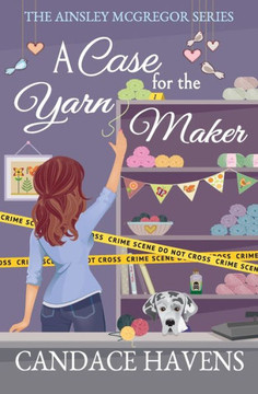A Case for the Yarn Maker (Ainsley McGregor) A Case for the Yarn Maker (Ainsley McGregor)