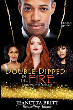 Double-Dipped in the Fire (The Fire Series Book Two) Double-Dipped in the Fire (The Fire Series Book Two)