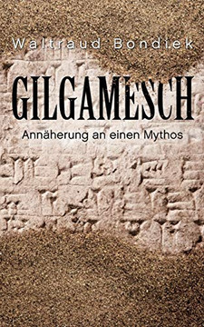 Gilgamesch: Annäherung an einen Mythos (German Edition)