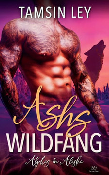 Ashs Wildfang (Alphas In Alaska) (German Edition)