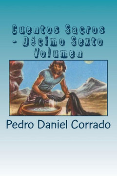 Cuentos Sacros - Decimo Sexto Volumen: 365 Cuentos Infantiles y Juveniles (Spanish Edition)
