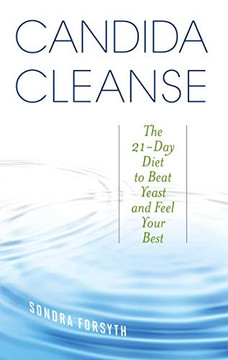 Candida Cleanse: The 21-Day Diet To Beat Yeast And Feel Your Best