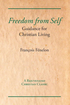 Freedom From Self: Guidance For Christian Living Freedom From Self: Guidance For Christian Living