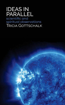 Ideas In Parallel: Scientific And Spiritual Observations