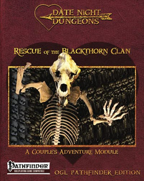Rescue of the Blackthorn Clan: A Couple's Adventure Module: OGL Pathfinder Edition (Date Night Dungeons) Rescue of the Blackthorn Clan: A Couple's Adventure Module: OGL Pathfinder Edition (Date Night Dungeons)