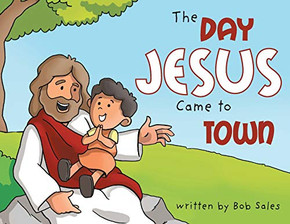 The Day Jesus Came To Town The Day Jesus Came To Town