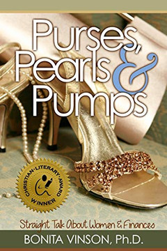 Purses, Pearls and Pumps: Straight Talk about Women and Finances Purses, Pearls and Pumps: Straight Talk about Women and Finances