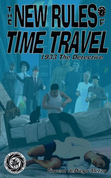 The New Rules Of Time Travel: 1933 The Detective