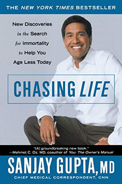 Chasing Life: New Discoveries In The Search For Immortality To Help You Age Less Today Chasing Life: New Discoveries In The Search For Immortality To Help You Age Less Today