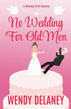 No Wedding For Old Men (A Working Stiffs Mystery)