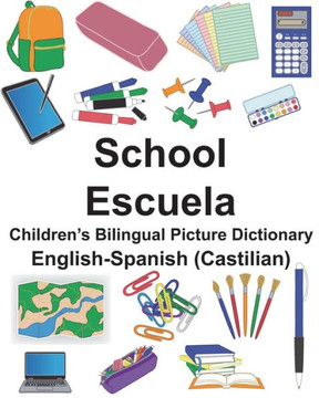 English-Spanish (Castilian) School/Escuela Childrens Bilingual Picture Dictionary (FreeBilingualBooks.com) English-Spanish (Castilian) School/Escuela Childrens Bilingual Picture Dictionary (FreeBilingualBooks.com)