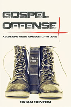 Gospel Offense: Advancing GodÆs Kingdom With Love Gospel Offense: Advancing GodÆs Kingdom With Love