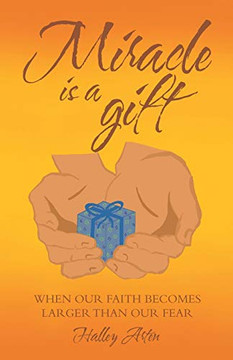 Miracle Is a Gift: When Our Faith Becomes Larger Than Our Fear - 9781664215467