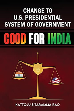 Change To Us Presidential System Of Government - Good For India
